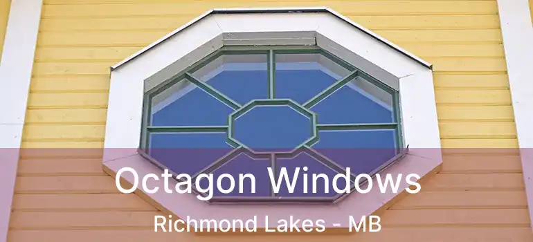  Octagon Windows Richmond Lakes - MB