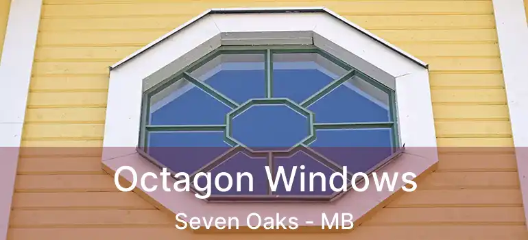  Octagon Windows Seven Oaks - MB