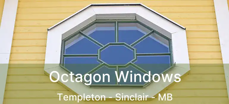  Octagon Windows Templeton - Sinclair - MB