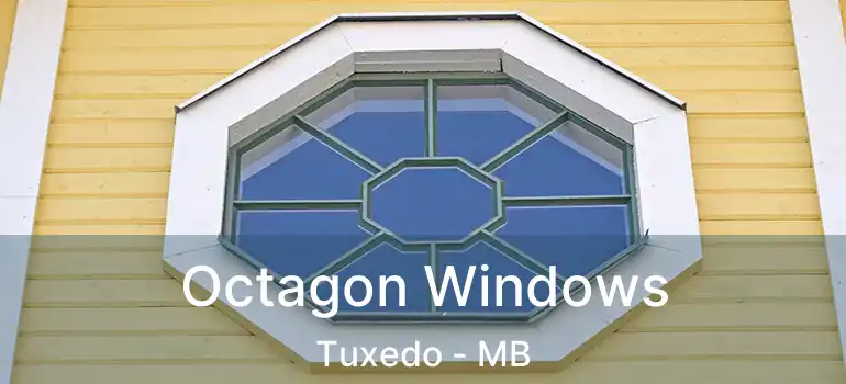  Octagon Windows Tuxedo - MB