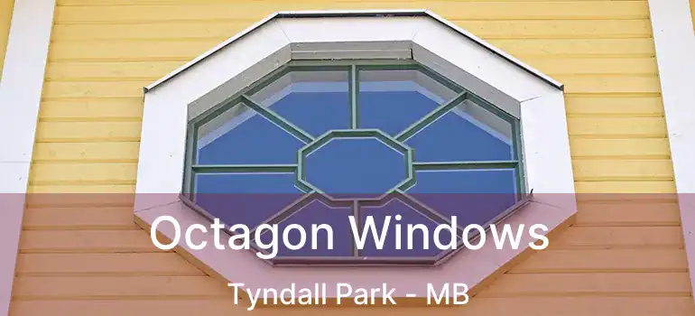  Octagon Windows Tyndall Park - MB