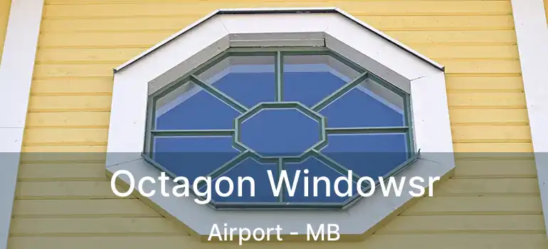  Octagon Windowsr Airport - MB