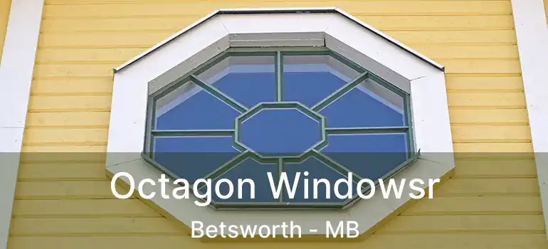  Octagon Windowsr Betsworth - MB