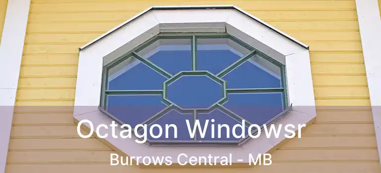  Octagon Windowsr Burrows Central - MB