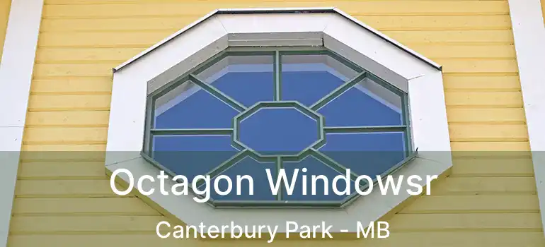  Octagon Windowsr Canterbury Park - MB
