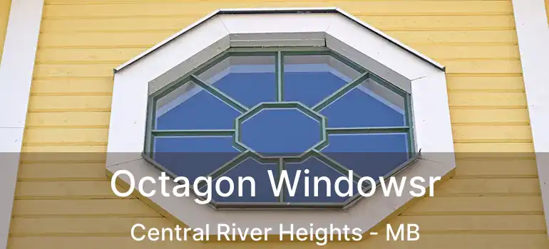  Octagon Windowsr Central River Heights - MB