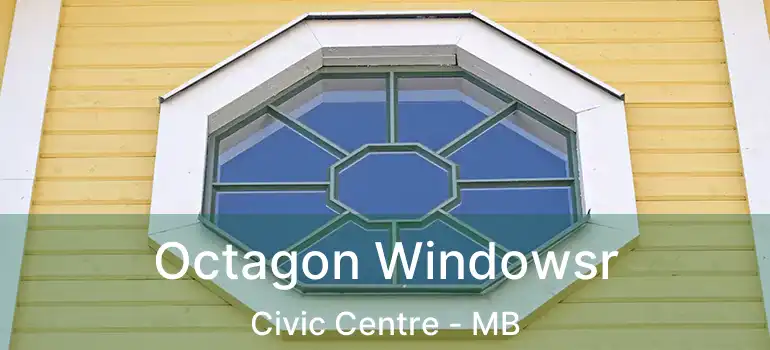  Octagon Windowsr Civic Centre - MB
