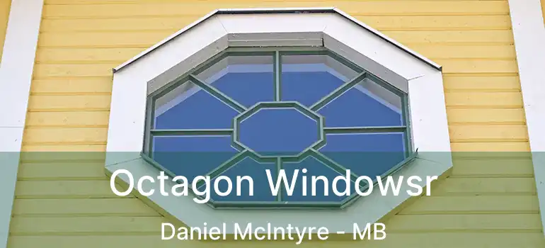  Octagon Windowsr Daniel McIntyre - MB