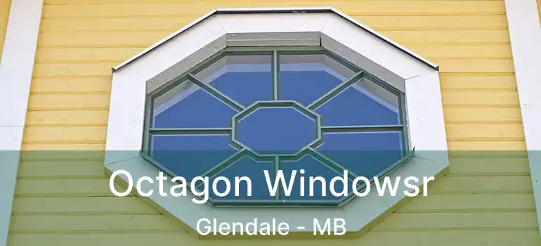  Octagon Windowsr Glendale - MB