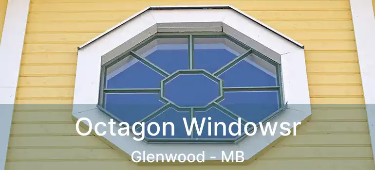  Octagon Windowsr Glenwood - MB