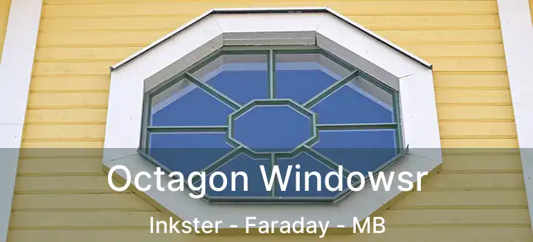  Octagon Windowsr Inkster - Faraday - MB