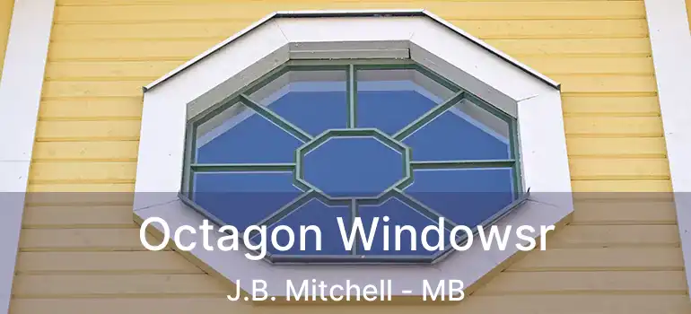  Octagon Windowsr J.B. Mitchell - MB