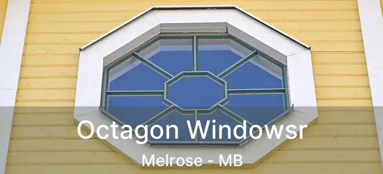  Octagon Windowsr Melrose - MB