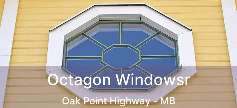  Octagon Windowsr Oak Point Highway - MB