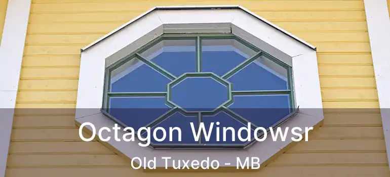  Octagon Windowsr Old Tuxedo - MB