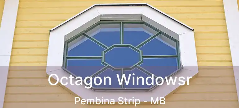  Octagon Windowsr Pembina Strip - MB