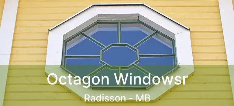  Octagon Windowsr Radisson - MB