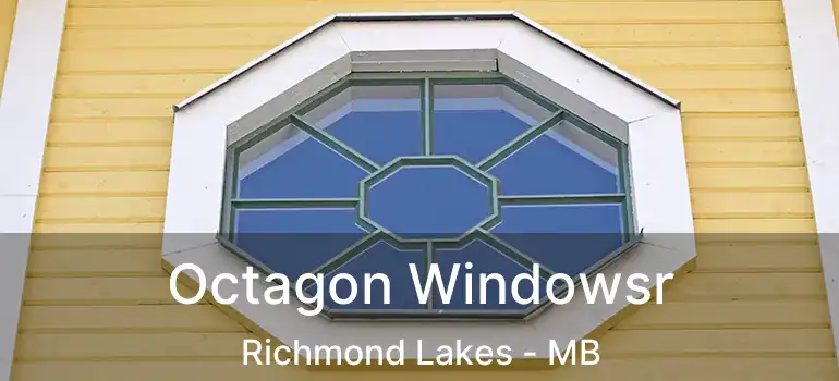  Octagon Windowsr Richmond Lakes - MB