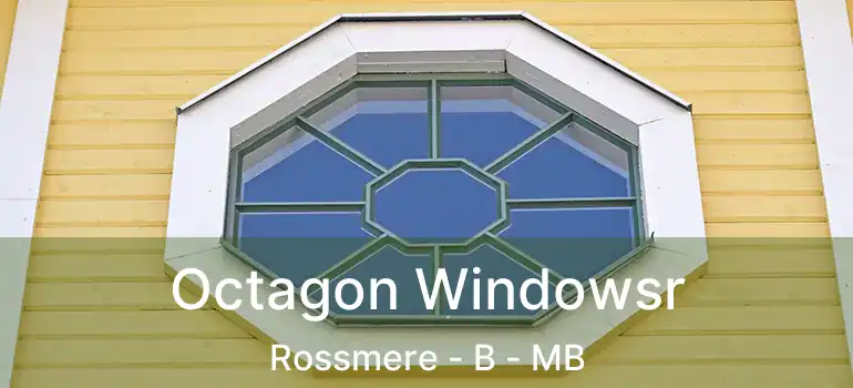  Octagon Windowsr Rossmere - B - MB