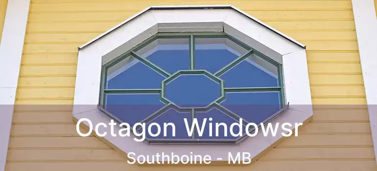  Octagon Windowsr Southboine - MB