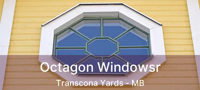  Octagon Windowsr Transcona Yards - MB