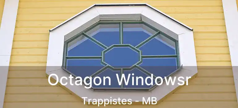  Octagon Windowsr Trappistes - MB