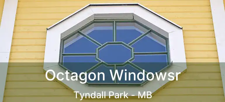  Octagon Windowsr Tyndall Park - MB