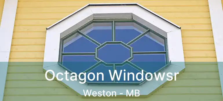  Octagon Windowsr Weston - MB