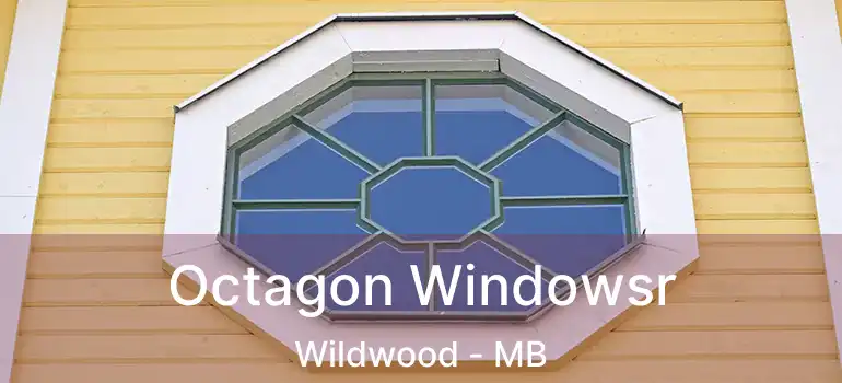  Octagon Windowsr Wildwood - MB