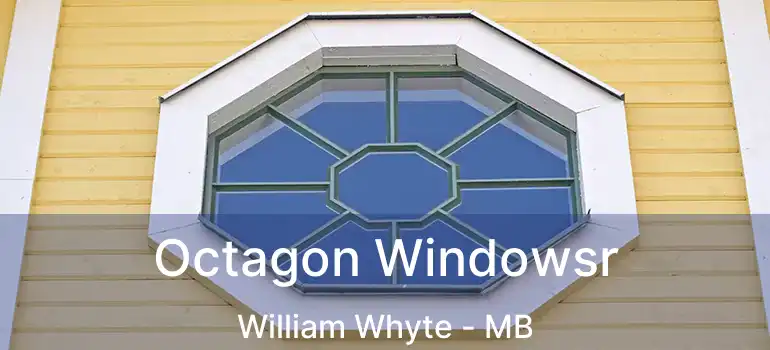  Octagon Windowsr William Whyte - MB