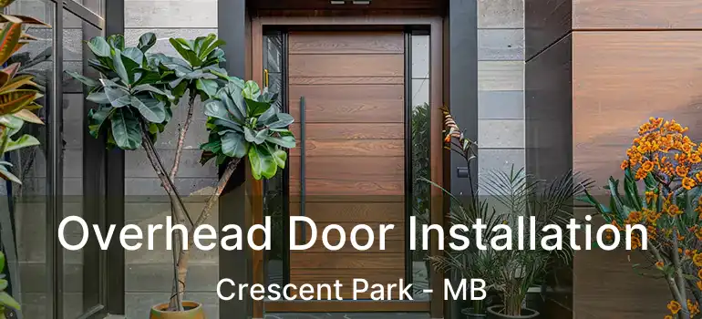  Overhead Door Installation Crescent Park - MB
