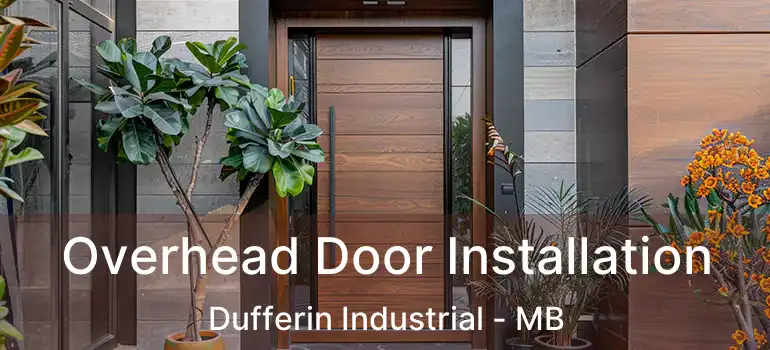  Overhead Door Installation Dufferin Industrial - MB