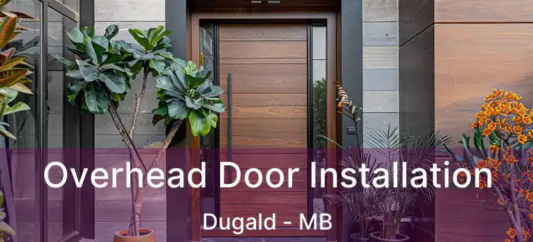  Overhead Door Installation Dugald - MB
