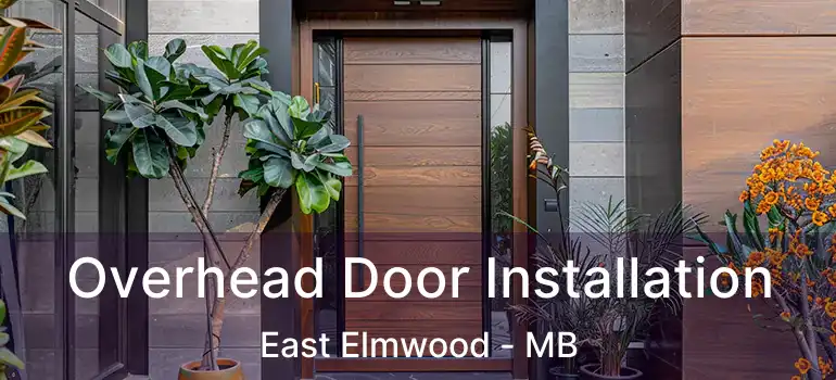  Overhead Door Installation East Elmwood - MB
