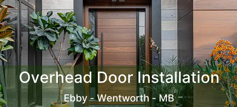  Overhead Door Installation Ebby - Wentworth - MB