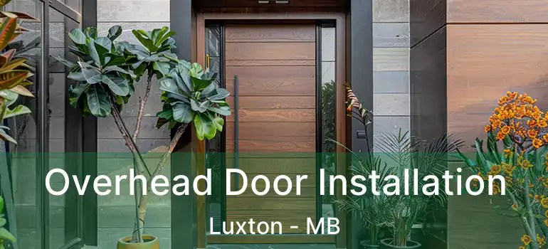  Overhead Door Installation Luxton - MB