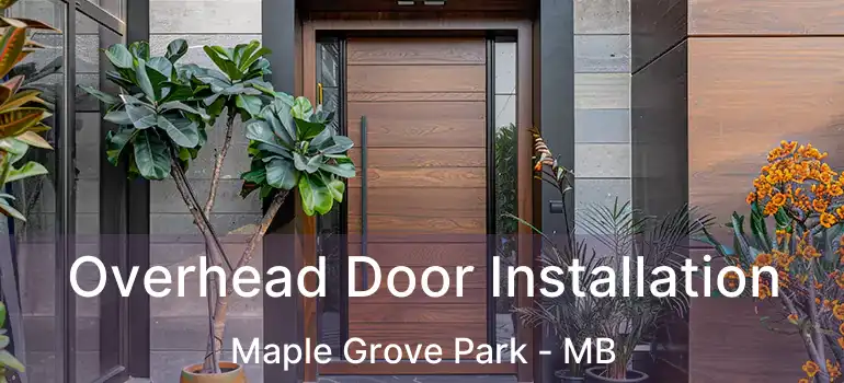  Overhead Door Installation Maple Grove Park - MB