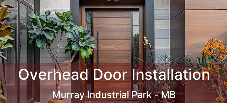  Overhead Door Installation Murray Industrial Park - MB