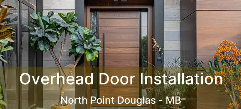  Overhead Door Installation North Point Douglas - MB