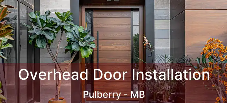  Overhead Door Installation Pulberry - MB
