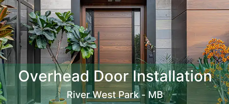  Overhead Door Installation River West Park - MB