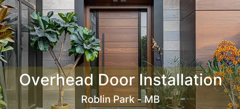  Overhead Door Installation Roblin Park - MB
