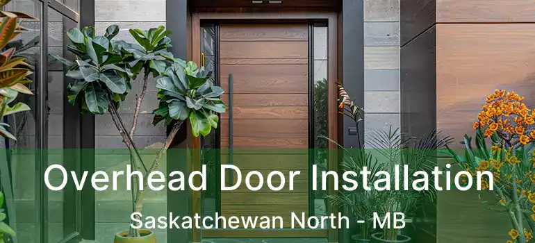  Overhead Door Installation Saskatchewan North - MB