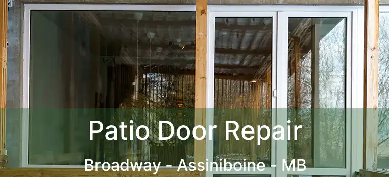  Patio Door Repair Broadway - Assiniboine - MB