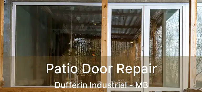  Patio Door Repair Dufferin Industrial - MB