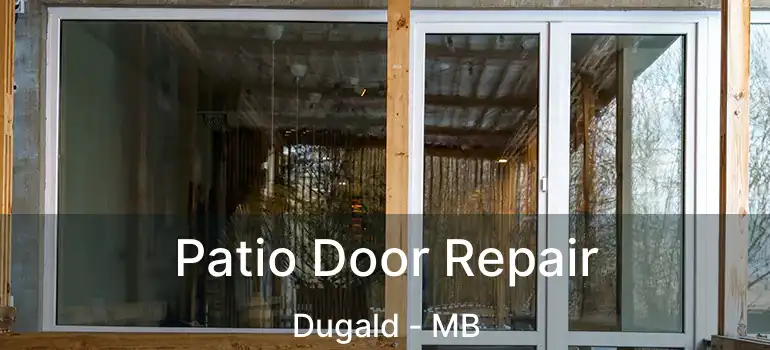  Patio Door Repair Dugald - MB