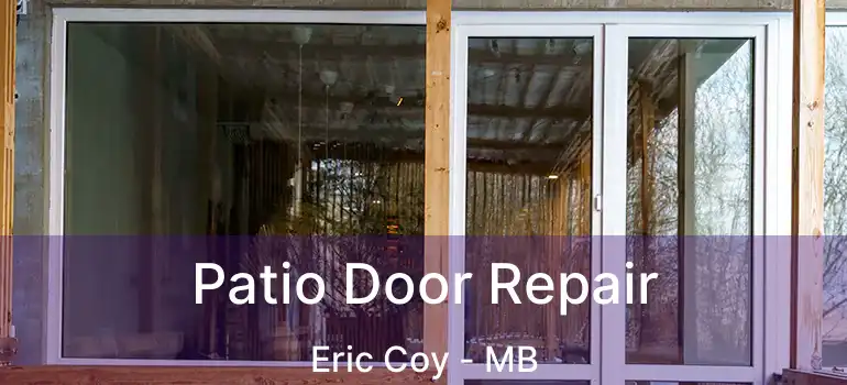  Patio Door Repair Eric Coy - MB