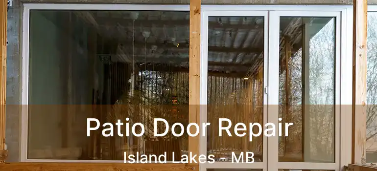  Patio Door Repair Island Lakes - MB