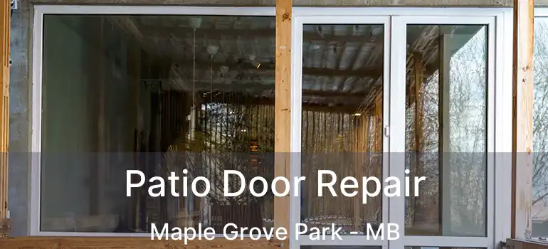  Patio Door Repair Maple Grove Park - MB