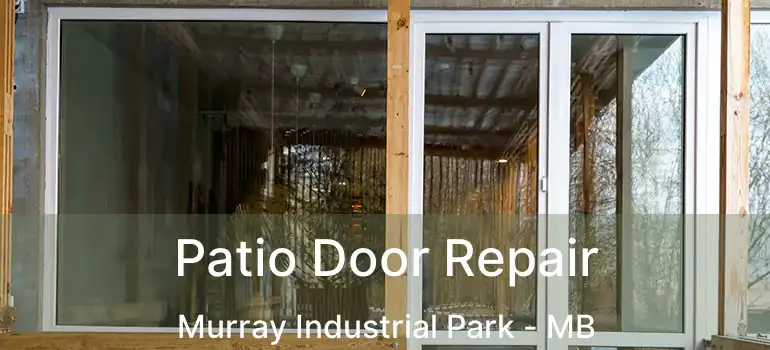  Patio Door Repair Murray Industrial Park - MB